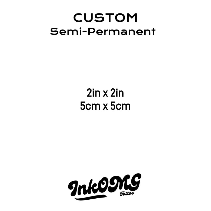 Small Custom Semi-Permanent Tattoo - InkOMG
